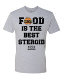 Food Is The Best Steroid T-Shirt