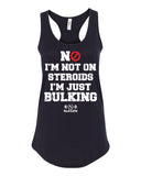 No I'm Not On Steroids I'm Just Bulking Racerback Tank Top