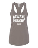 Always Hungry Racerback Tank Top