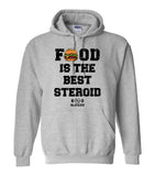 Food Is The Best Steroid Hoodie