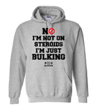 No I'm Not Steroids I'm Just Bulking Hoodie