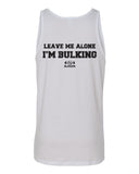Leave Me Alone I'm Bulking Tank Top